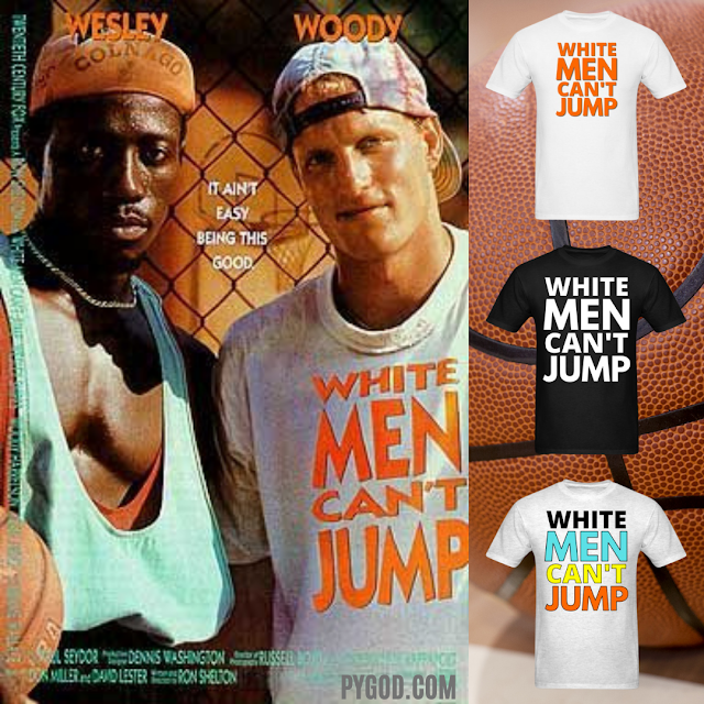 White Men Can't Jump shirt in tribute to the 1992 street basketball movie starring Wesley Snipes and Woody Harrelson as streetball hustlers.  PYGear.com