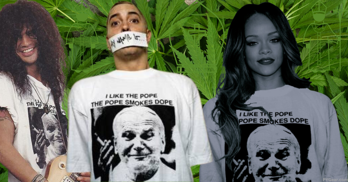 I Like The Pope The Pope Smokes Dope T-Shirt as worn by Slash, Eminem, and Rihanna
