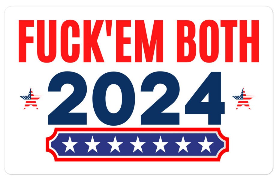 2024 Election Fuck Em Both