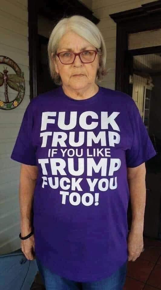 FUCK TRUMP If You Like TRUMP Fuck You Too purple shirt old lady