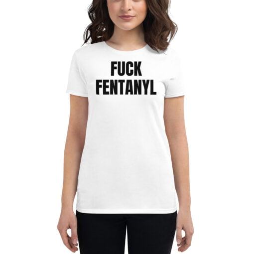 Fuck Fentanyl Women S T Shirt PYGear