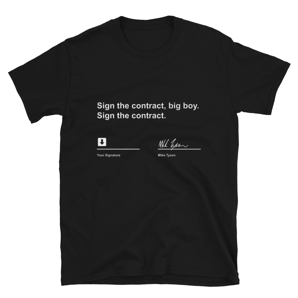 Mike Tyson Sign The Contract Big Boy Shirt