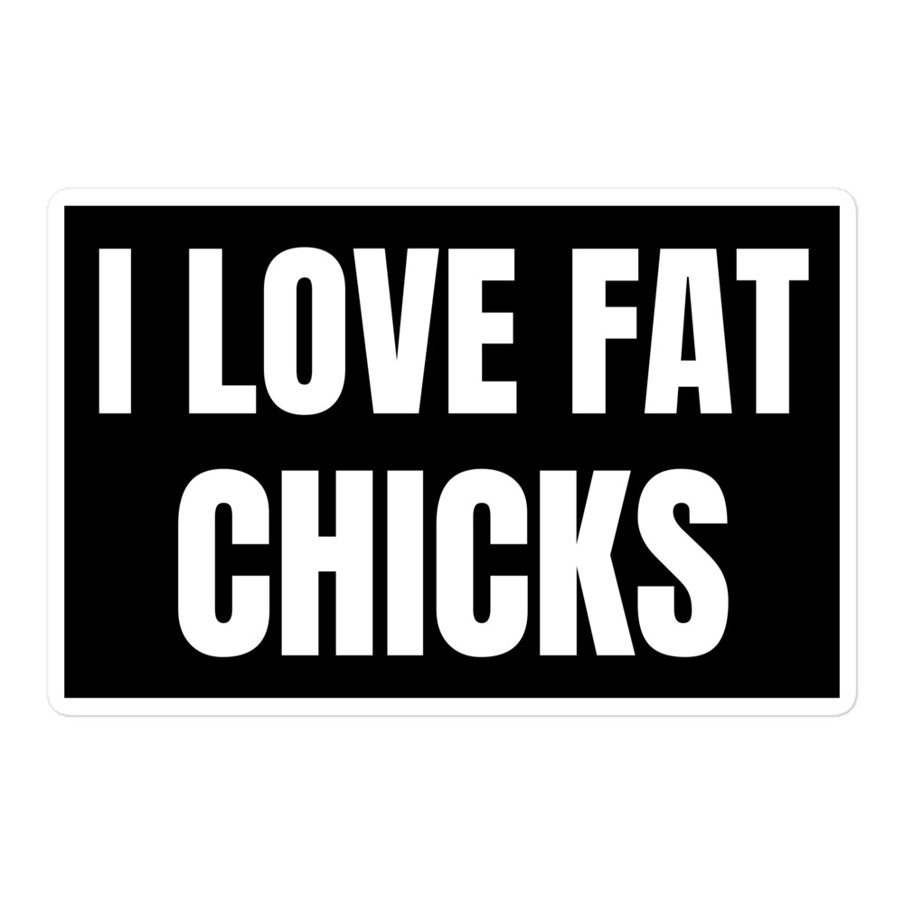 I Love Fat Chicks Sticker 6539