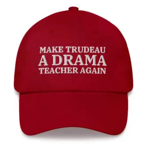Make TRUDEAU a Drama Teacher Again Hat (embroidered)