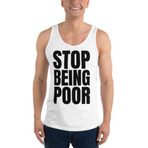 STOP BEING POOR Unisex Tank Top