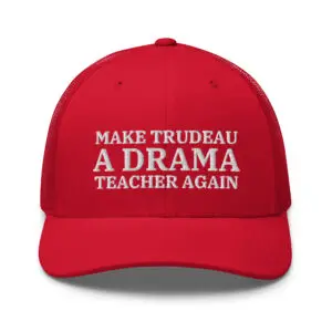 Make TRUDEAU a Drama Teacher Again trucker hat (embroidered)