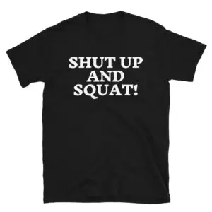 Ronnie Coleman Shut Up And Squat T-Shirt