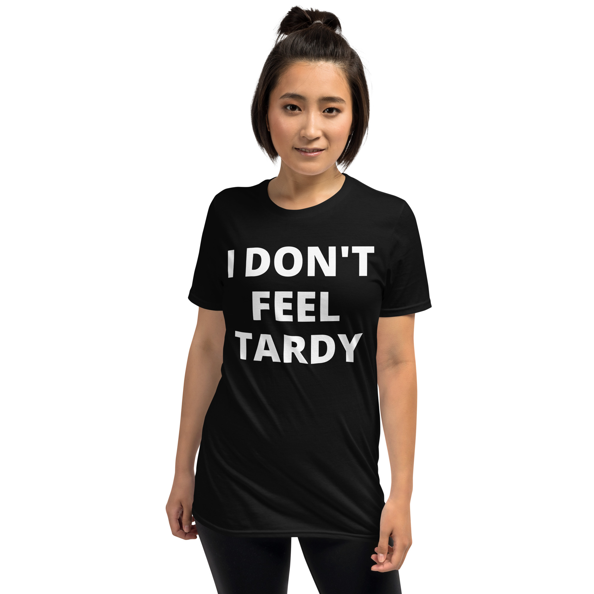I DON'T FEEL TARDY T-Shirt - Image 4