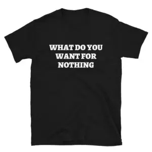 ‘WHAT DO YOU WANT FOR NOTHING’ Euronymous Mayhem T-shirt