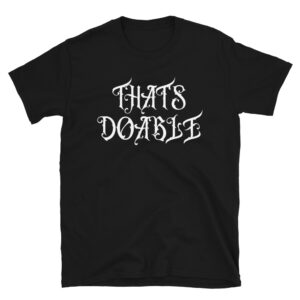 THAT'S DOABLE Dethklok T-Shirt