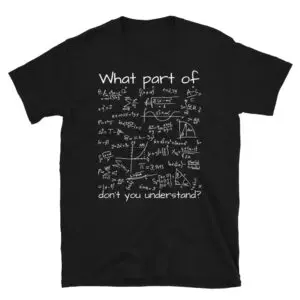 What Part Of Math Don't You Understand - Math Formula T-Shirt - Image 2