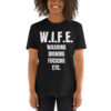 W.I.F.E. Washing Ironing Fucking Etc. T-Shirt