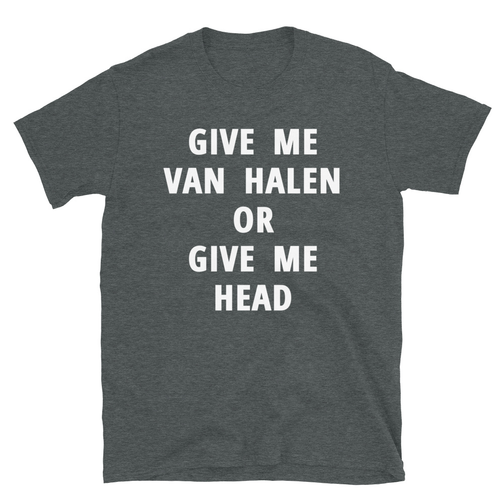 Give Me Van Halen or Give Me Head T-shirt - Image 8