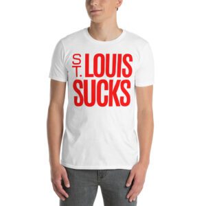 St. LOUIS SUCKS T-Shirt