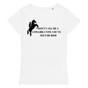 Alternative view of Don't Call Me A Cowgirl Until You've Seen Me Ride T-Shirt (organic)