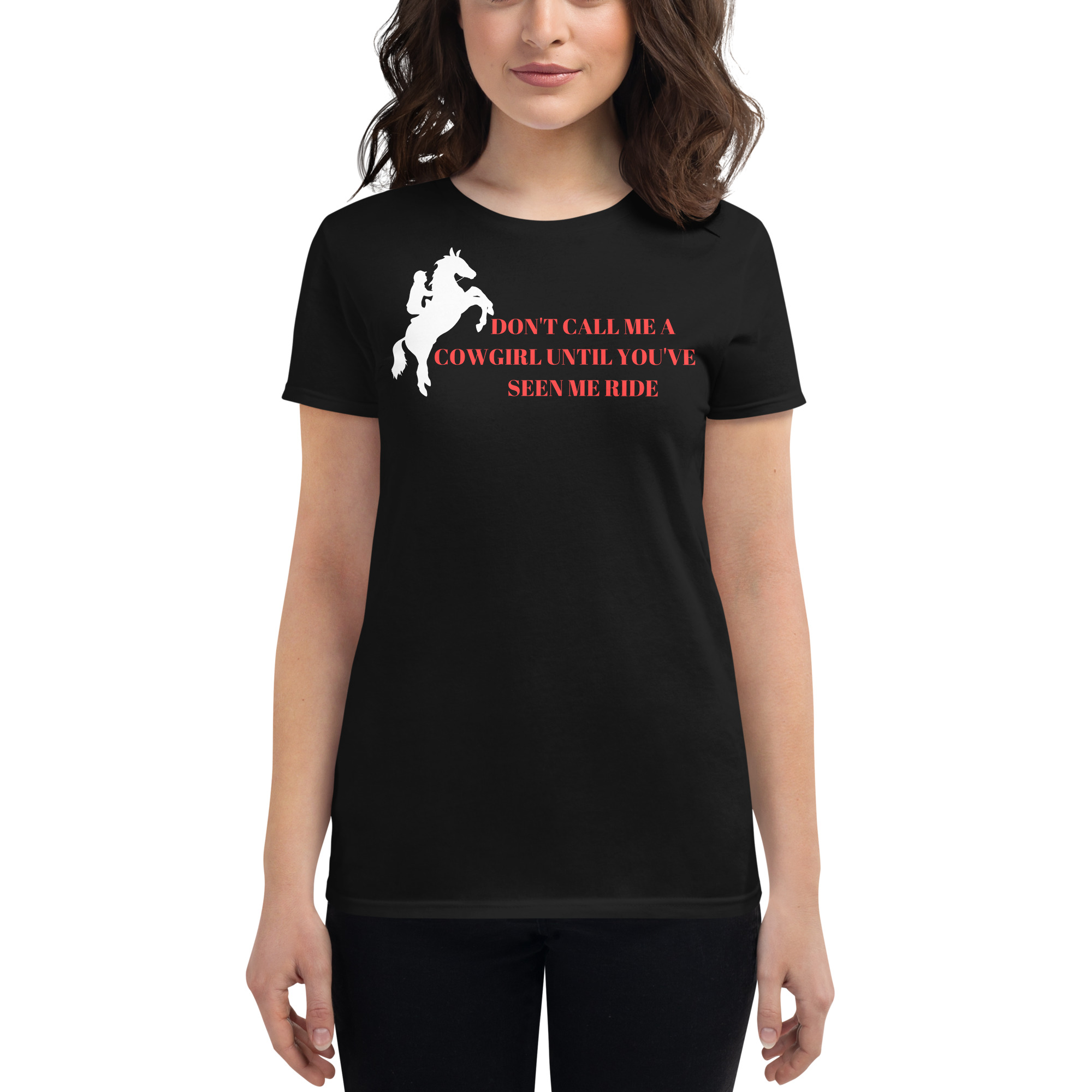 Don't Call Me A Cowgirl Until You've Seen Me Ride t-shirt