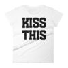 KISS THIS Women's T-shirt