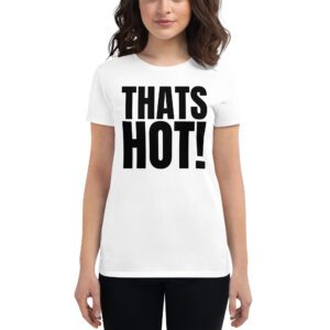 THATS HOT! YOUR NOT! Paris Hilton (Front & Back) T-Shirt
