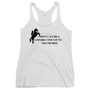 Cowgirl Position, Don't Call Me A Cowgirl Until You've Seen Me Ride tank top