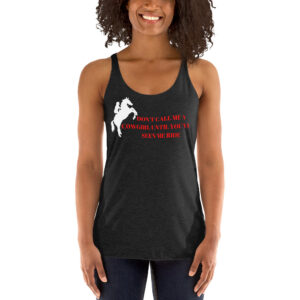 Don’t Call Me A Cowgirl Until You’ve Seen Me Ride tank top