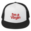 I'm a Virgin Trucker Cap