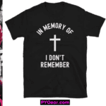 Pete Wenz In Memory Of I Don't Remember T-Shirt. PYGear.com
