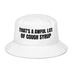 Cough Syrup bucket hat (embroidered text)