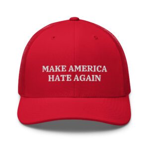 Make America Hate Again hat