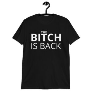 Alternative view of The BITCH Is Back t-shirt