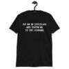 DIP ME IN CHOCOLATE AND THROW ME TO THE LESBIANS T-Shirt