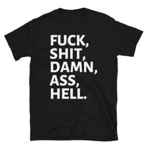FUCK SHIT DAMN ASS HELL T-Shirt