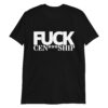 FUCK Censorship T-Shirt