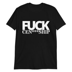 FUCK Censorship T-Shirt