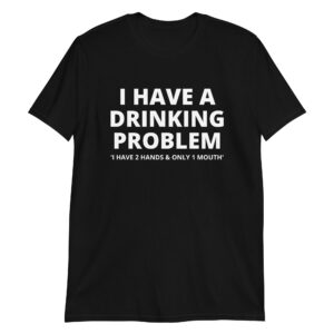 James Hetfield I Have A Drinking Problem Shirt