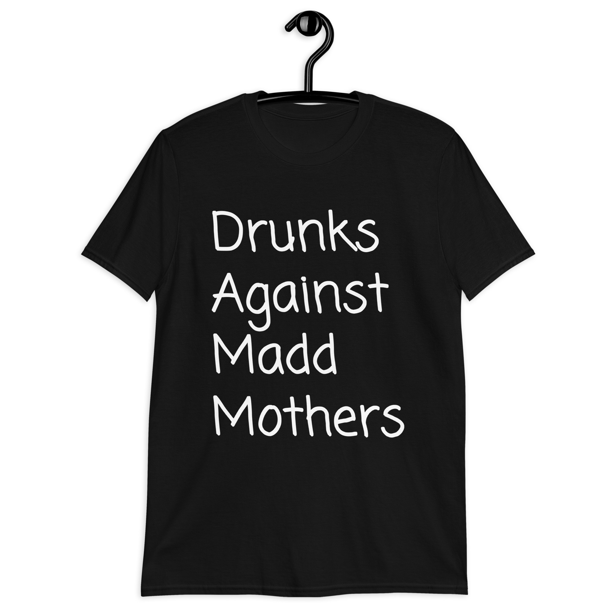 Drunks Against Madd Mothers T-Shirt - Image 5
