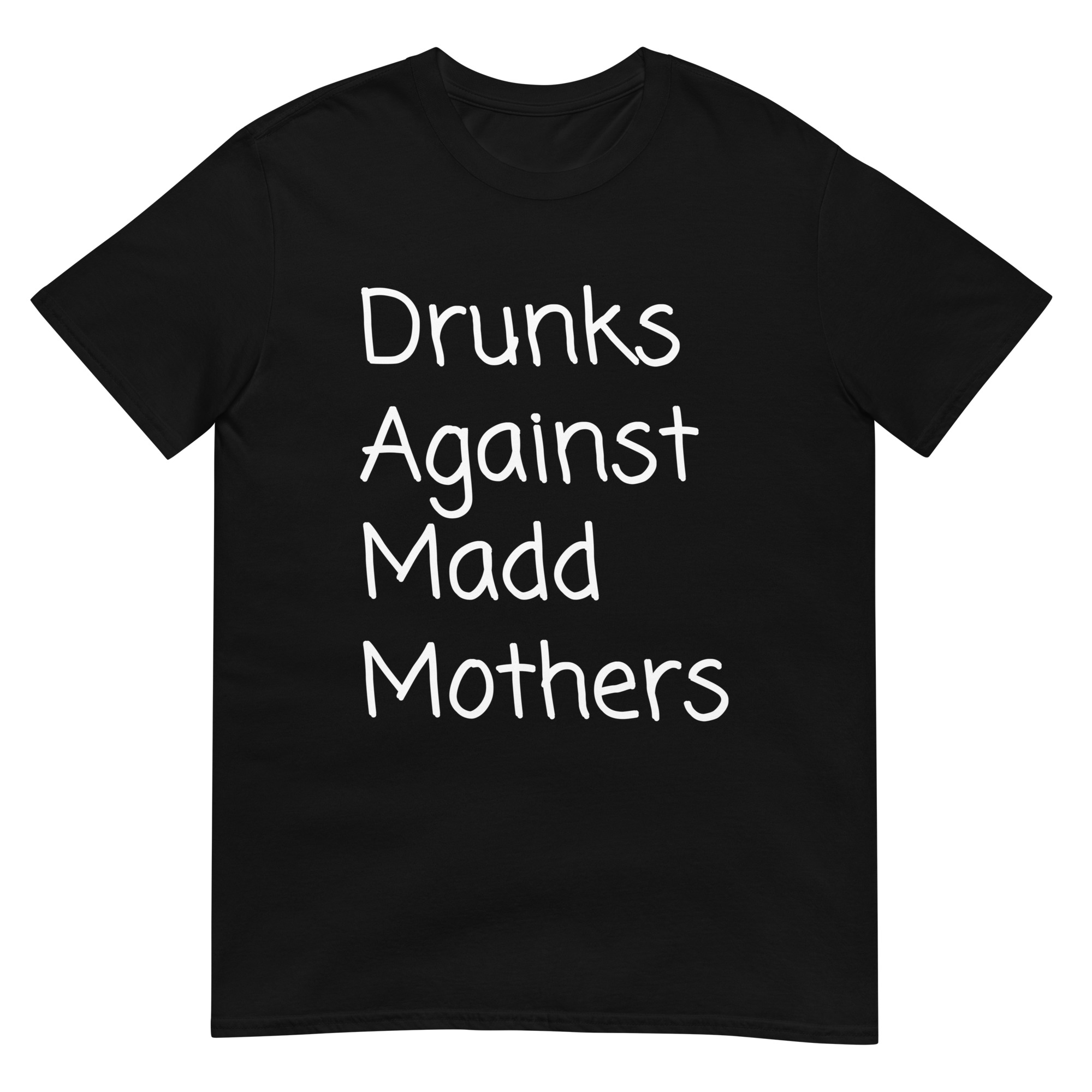 Drunks Against Madd Mothers T-Shirt - Image 7