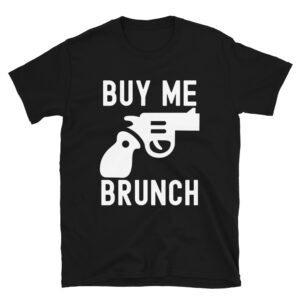 Buy Me Brunch T-Shirt