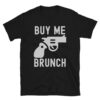 Buy Me Brunch T-shirt (light gray design)