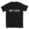 MF CEO Mother Fucking CEO T-Shirt