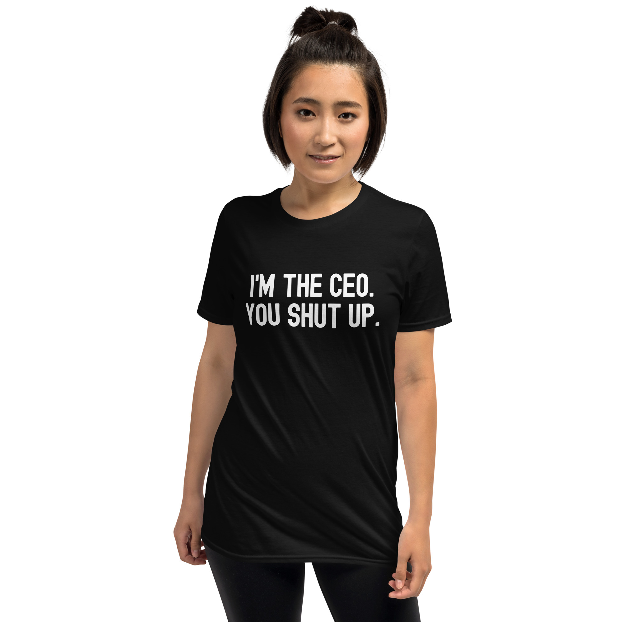 I'M THE CEO. YOU SHUT UP. T-Shirt - Image 4