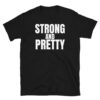 STRONG AND PRETTY T-Shirt