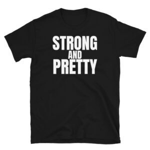 STRONG AND PRETTY T-Shirt