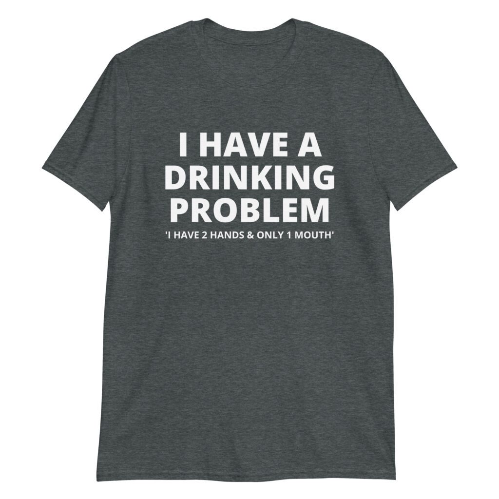 James Hetfield I Have A Drinking Problem Shirt - PYGear.com