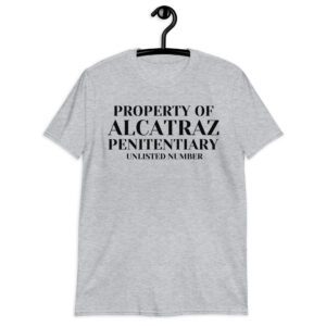 Property Of Alcatraz Penitentiary Unlisted Number T-Shirt