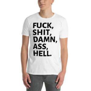 Alternative view of FUCK SHIT DAMN ASS HELL (in black letters) T-Shirt
