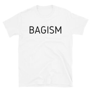 BAGISM T-Shirt