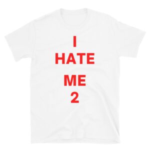 I HATE ME 2 shirt