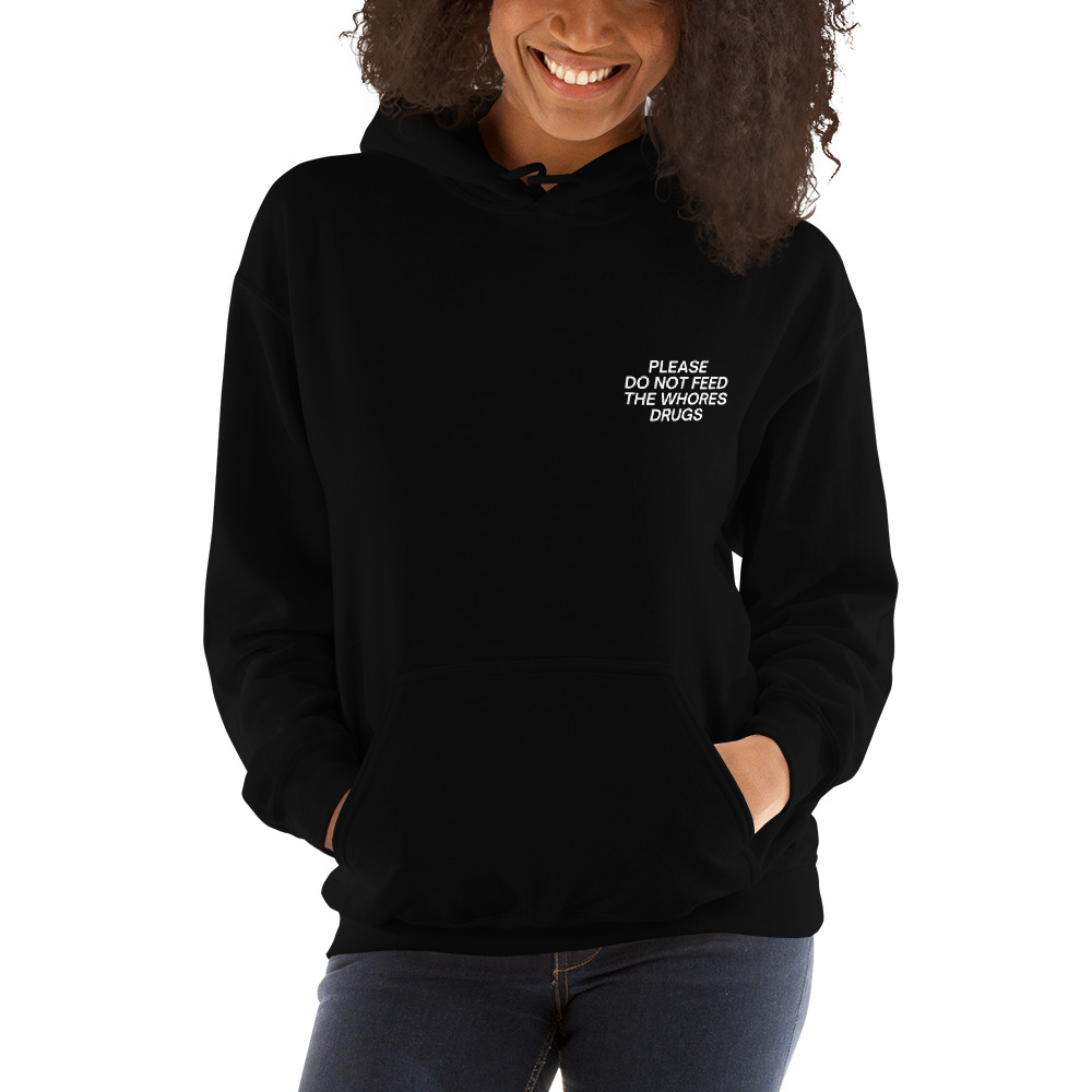 PLEASE DO NOT FEED THE WHORES DRUGS (Front + Back) Hoodie - Image 3