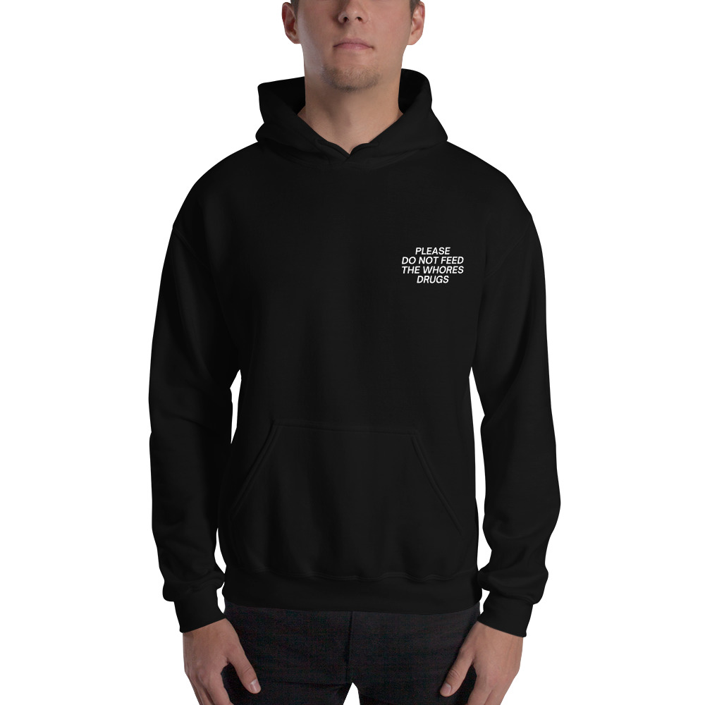 PLEASE DO NOT FEED THE WHORES DRUGS (Front + Back) Hoodie - Image 4