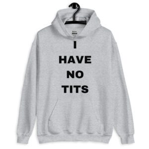 Kendall Jenner I HAVE NO TITS Hoodie